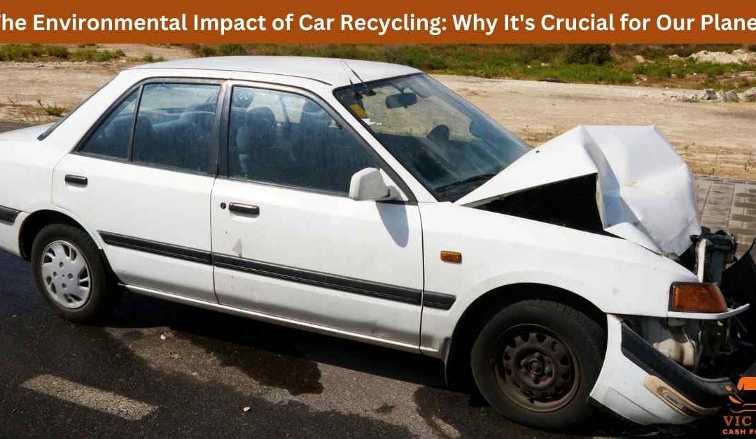 The Environmental Impact of Car Recycling: Why It’s Crucial for Our Planet