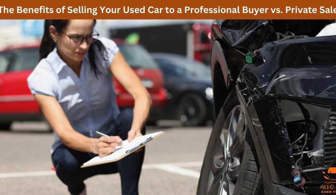 The Benefits of Selling Your Used Car to a Professional Buyer vs. Private Sale