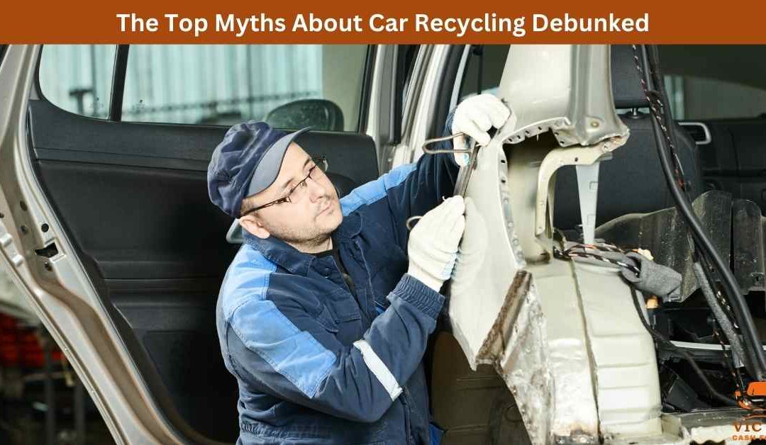 The Top Myths About Car Recycling Debunked