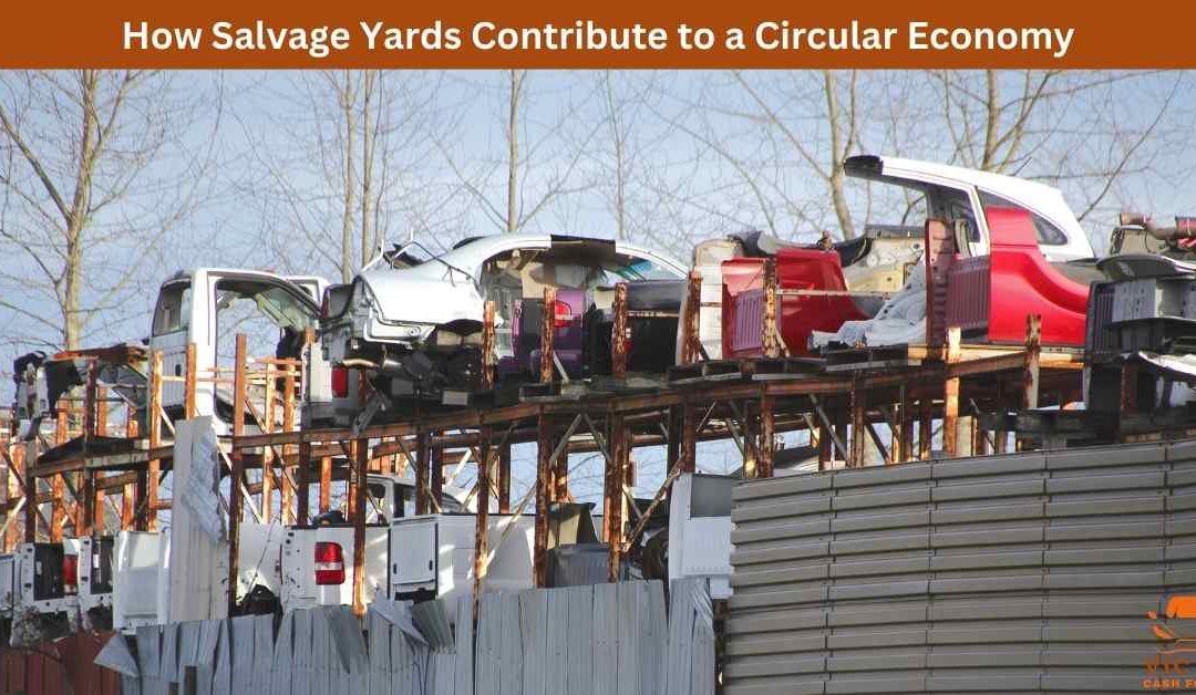 How Salvage Yards Contribute to a Circular Economy