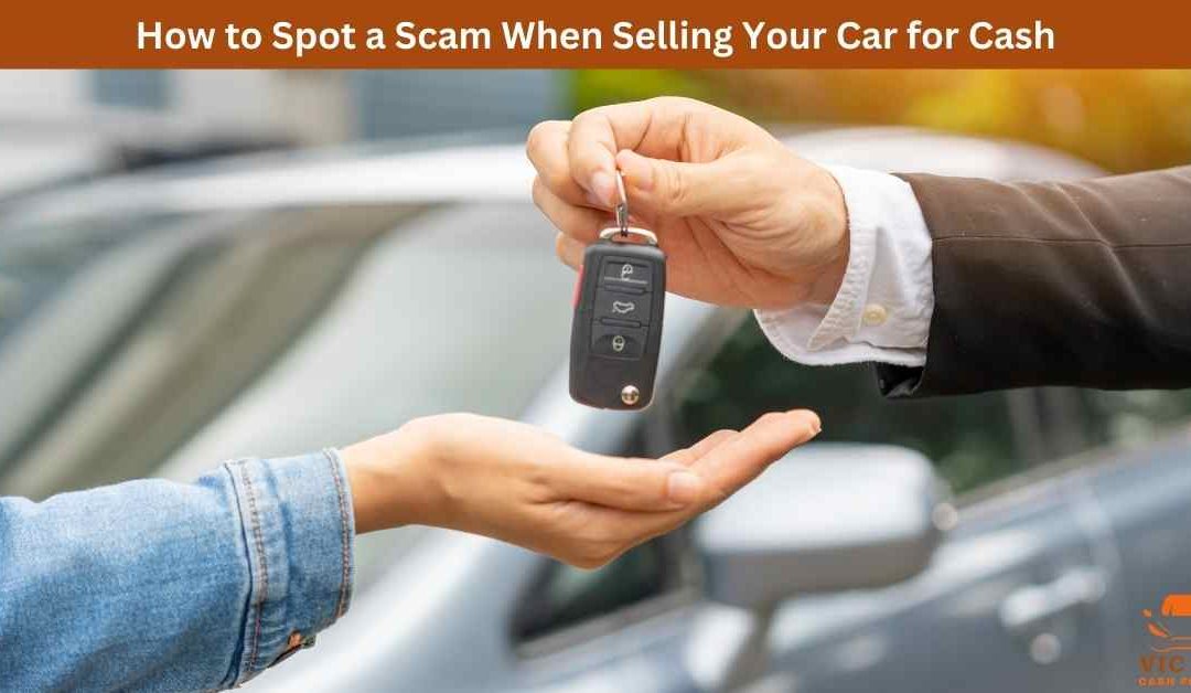 How to Spot a Scam When Selling Your Car for Cash