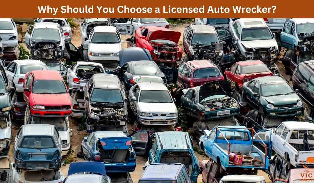 Why Should You Choose a Licensed Auto Wrecker?